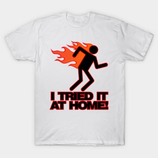 I Tried it at Home T-Shirt